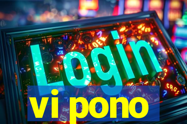 vi pono